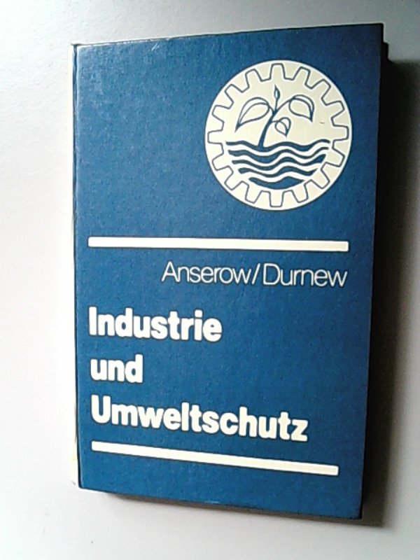 Industrie und Umweltschutz.“ (Anserov, Jurij M) – Buch gebraucht kaufen –  A02yb3I601ZZz