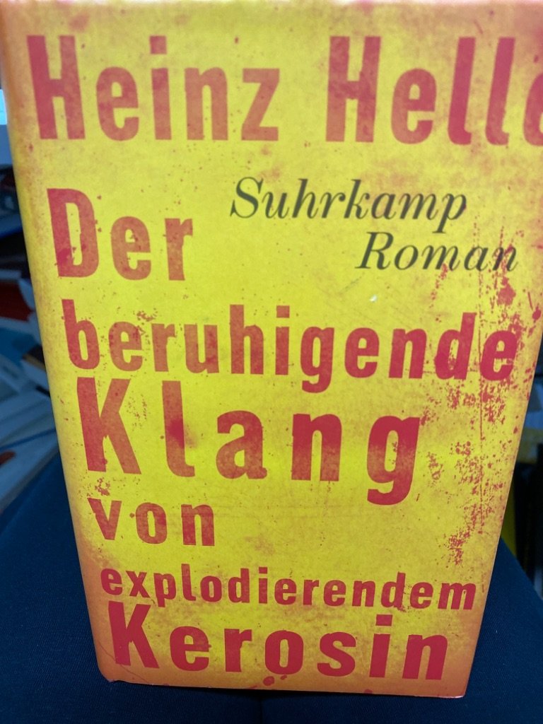 Der beruhigende Klang von explodierendem Kerosin. Buch von Heinz