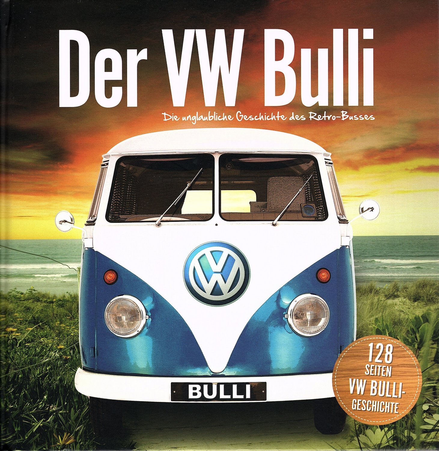 Der VW Bulli * Die unglaubliche Geschichte des Retro …“ – Buch