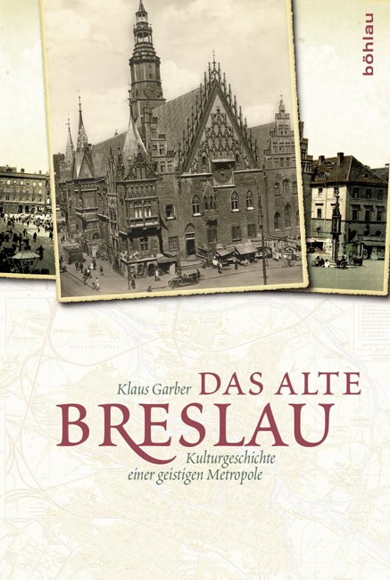 https://images.booklooker.de/x/9783412222529/Klaus-Garber+Das-alte-Breslau-Kulturgeschichte-einer-geistigen-Metropole.jpg