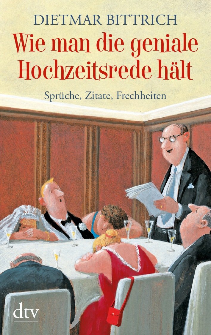 Wie Man Die Geniale Hochzeitsrede Halt Spruche Zitate Frechheiten Dietmar Bittrich Buch Neu Kaufen A02pp26q01zz5