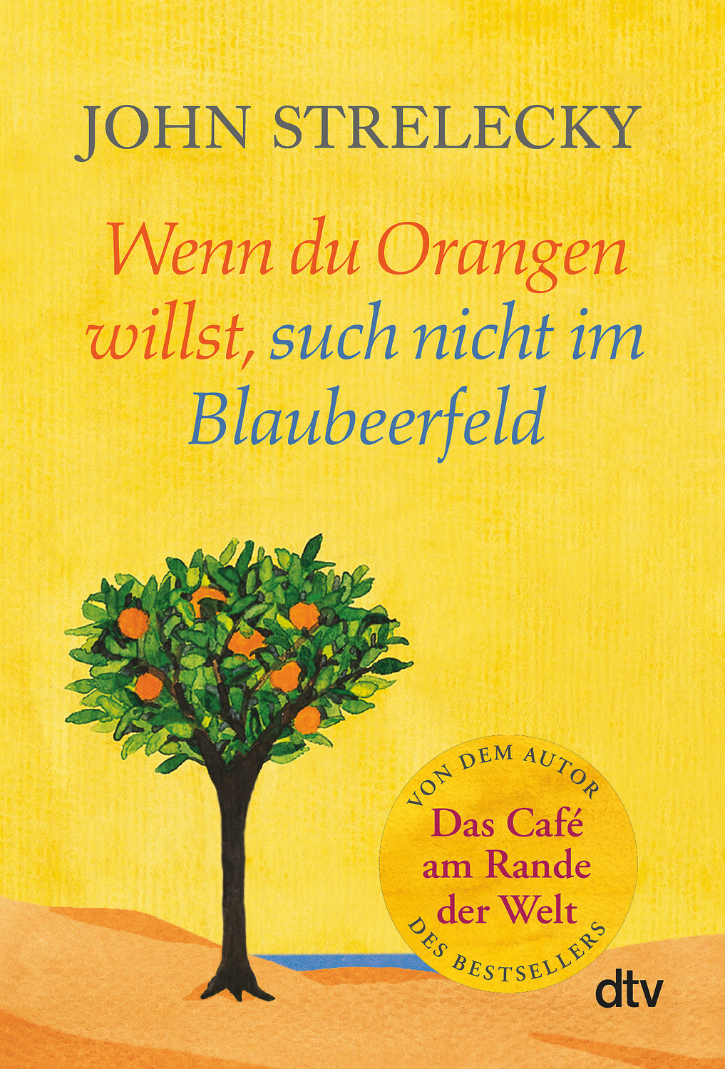 Wenn du Orangen willst such nicht i Blaubeerfeld Ahaoente aus de Café a Rande der Welt PDF