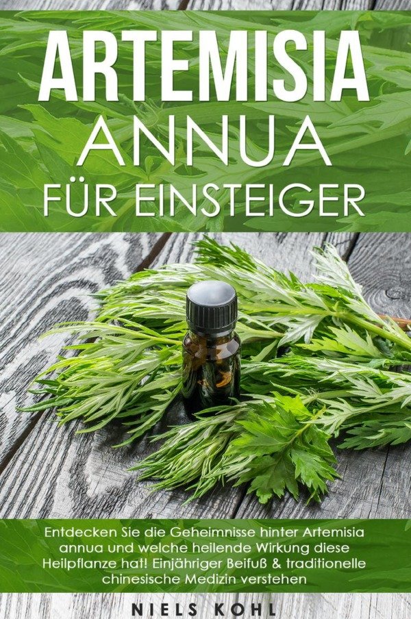 ISBN 9783752987324 "Artemisia annua für Einsteiger: Entdecken Sie die  Geheimnisse hinter Artemisia annua und welche heilende Wirkung diese  Heilpflanze hat! Einjähriger Beifuß & traditionelle chinesische Medizin  verstehen - Entdecken Sie die Geheimnisse