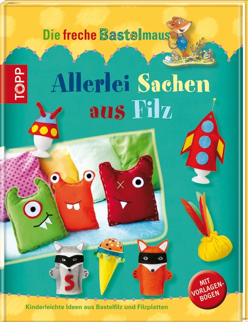 „Allerlei Sachen aus Filz - kinderleichte Ideen aus Bastelfilz und ...