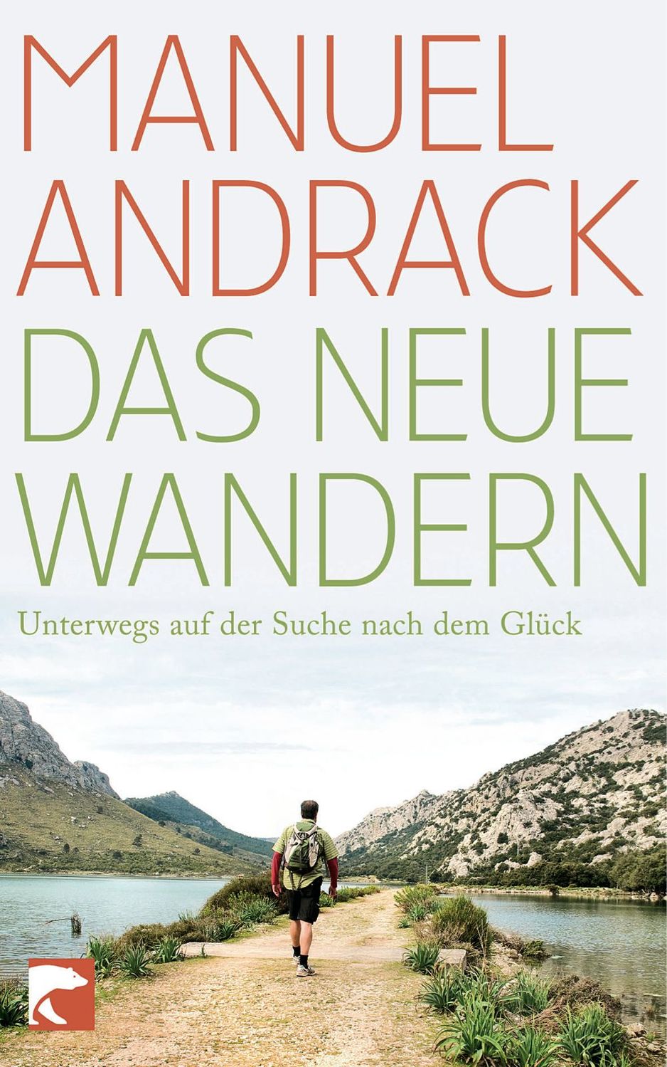 Das Neue Wandern Unterwegs Auf Der Suche Nach Dem Glück - 