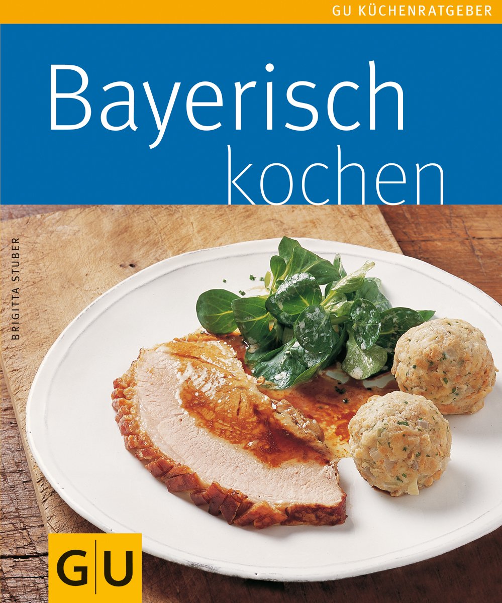 Bayerisch kochen für Freunde Magentratzerl und Gaumenschmankerl von der Hauswirtschafterei