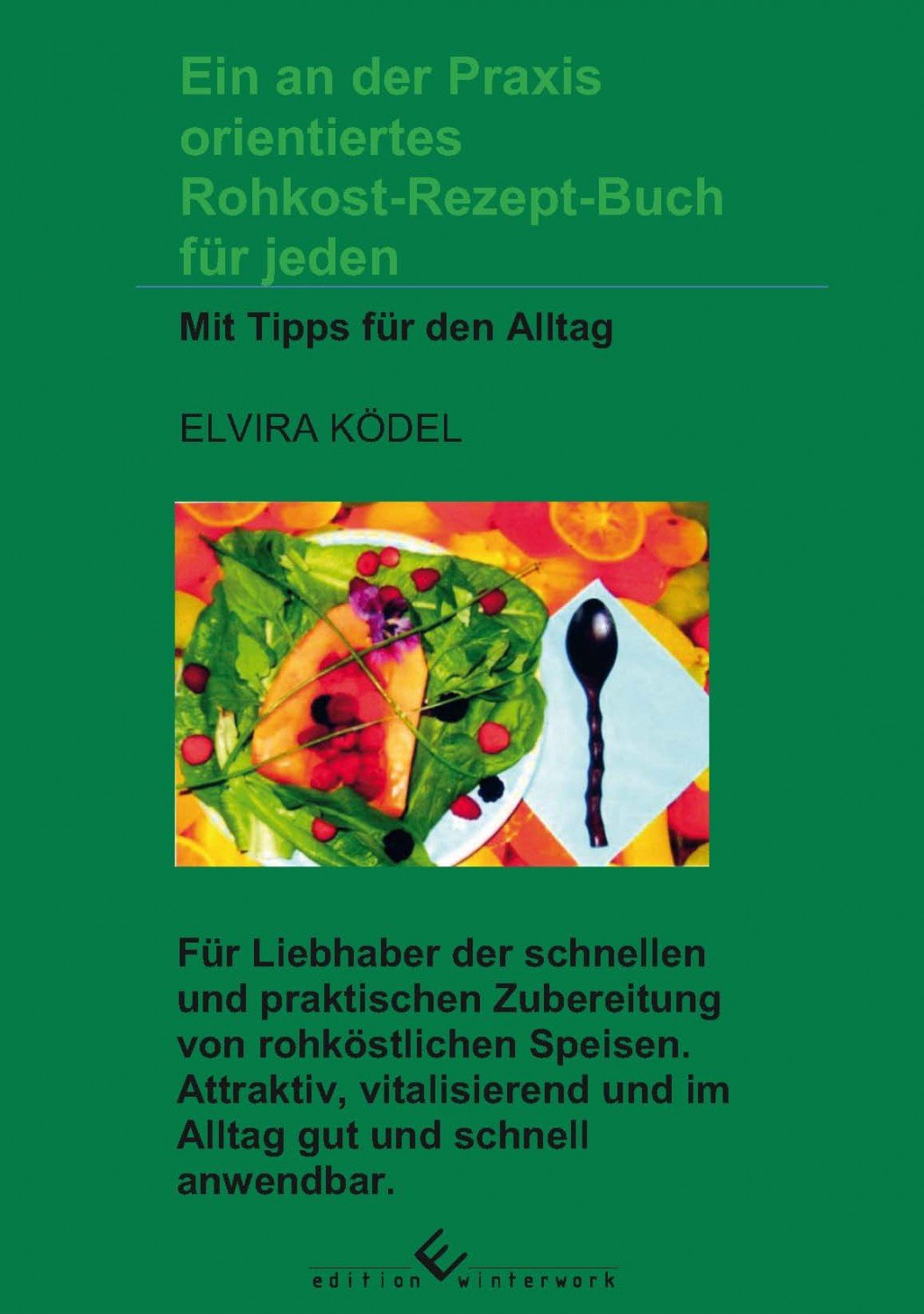 Isbn Ein An Der Praxis Orientiertes Rohkost Rezept Buch Fur Jeden Neu Gebraucht Kaufen