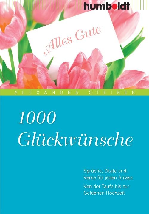 1000 Gluckwunsche Spruche Zitate Und Verse Fur Jeden Alexandra Steiner Buch Gebraucht Kaufen A02di9o801zzj