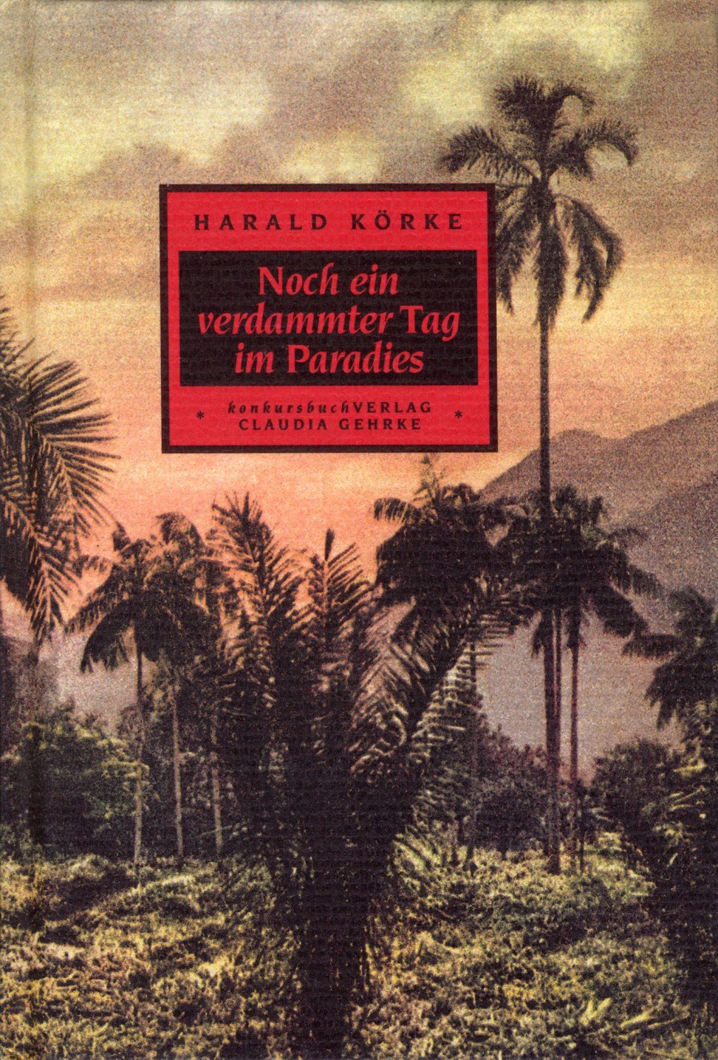 Noch Ein Verdammter Tag Im Paradies Aussteiger Geschichten Harald Korke Buch Gebraucht Kaufen A01ln1tu01zz2