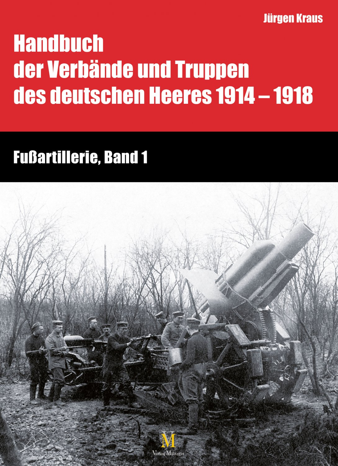 Kraus Handbuch Verbände Truppen  deutschen Heeres 1914-1918  Fußartillerie Bd2 