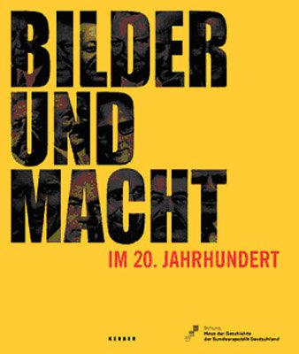Bilder Und Macht Im 20 Stiftung Haus Der Geschichte Der